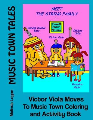 Victor Viola Moves To Music Town Coloring and Activity Book by Logan, Melinda