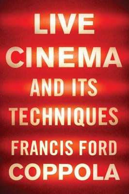 Live Cinema and Its Techniques by Coppola, Francis Ford