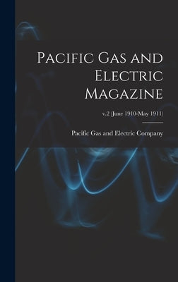 Pacific Gas and Electric Magazine; v.2 (June 1910-May 1911) by Pacific Gas and Electric Company