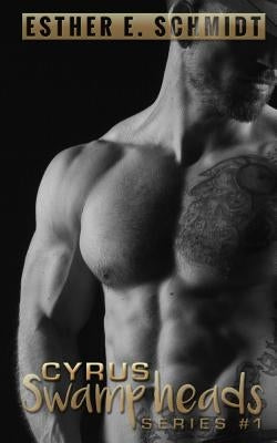 Cyrus: Swamp Heads by Schmidt, Esther E.