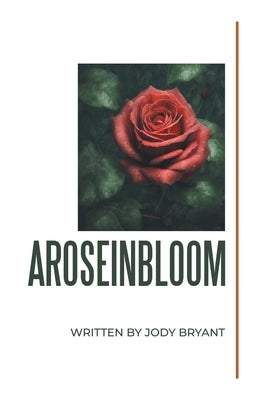 Aroseinbloom by Bryant, Jody