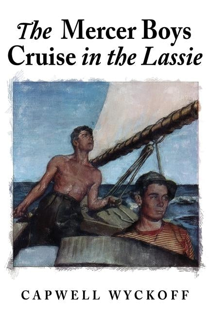 The Mercer Boys Cruise in the Lassie by Wyckoff, Capwell