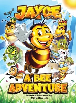 Jayce: A Bee Adventure by Reynolds, Calvin