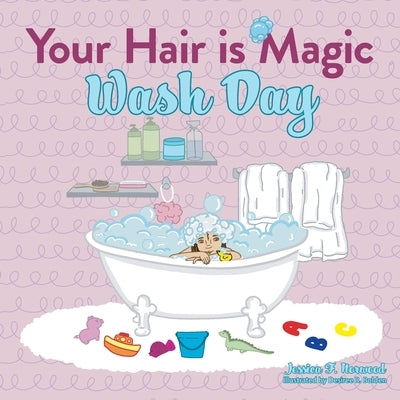 Your Hair is Magic: Wash Day by Norwood, Jessica F.