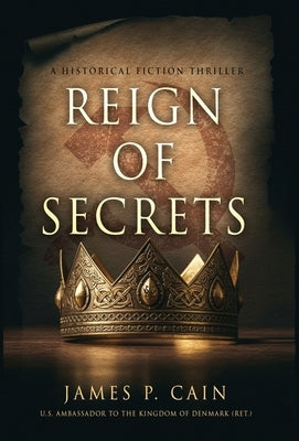 Reign of Secrets by Cain, James P.