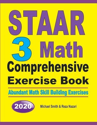 STAAR 3 Math Comprehensive Exercise Book: Abundant Math Skill Building Exercises by Smith, Michael