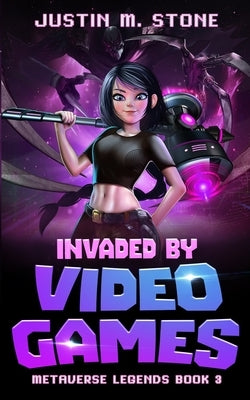 Invaded by Videogames by Stone, Justin M.