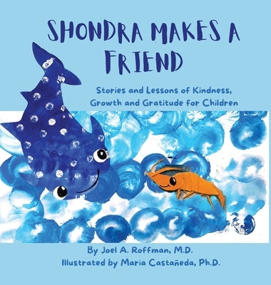 Shondra Makes a Friend: Stories and Lessons of Kindness, Growth and Gratitude for Children by Roffman, Joel A.
