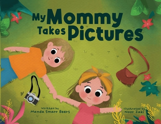 My Mommy Takes Pictures by Beers, Manda Smarr