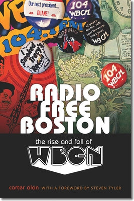 Radio Free Boston: The Rise and Fall of WBCN by Alan, Carter