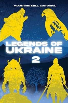 Legends of Ukraine 2: Forgotten Myths, Eternal Words: Ukraine's Literary Odyssey by Pytel, Liudmyla