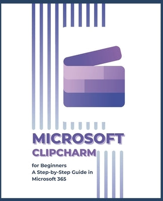 Microsoft ClipCharm for Beginners: A Step-by-Step Guide in Microsoft 365 by Huynh, Kiet