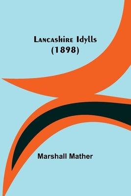 Lancashire Idylls (1898) by Mather, Marshall