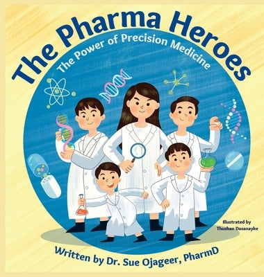 The Pharma Heroes: The Power of Precision Medicine by Ojageer, Sue