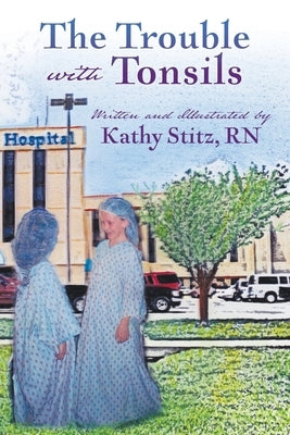 The Trouble with Tonsils by Stitz, Kathy