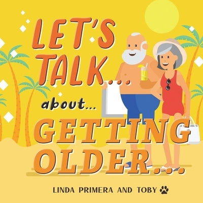 LET'S TALK... about... GETTING OLDER... by Primera, Linda