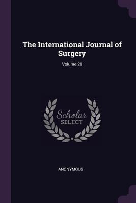 The International Journal of Surgery; Volume 28 by Anonymous
