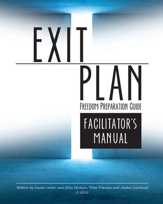 Exit Plan Facilitators Manual by Frierson, Trina