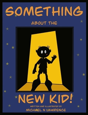 "Something About the New Kid!" by Lawrence