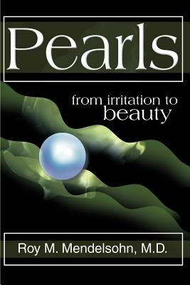 Pearls: (From Irritation to Beauty) by Mendelsohn, Roy M.