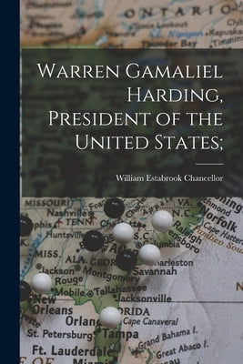 Warren Gamaliel Harding, President of the United States; by Chancellor, William Estabrook 1867-1963