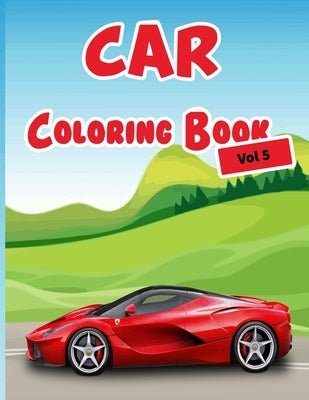 Car Coloring Book Vol 5: 40 High Quality Car Design for Kids of All Ages, Cars coloring book for kids - Best activity books for kids by Books, My Sweet