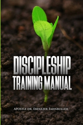 Discipleship Training Manual by Fahnbulleh, Ebenezer