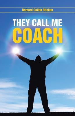 They Call Me Coach by Ritchen, Bernard Cullen