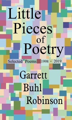 Little Pieces of Poetry by Robinson, Garrett Buhl