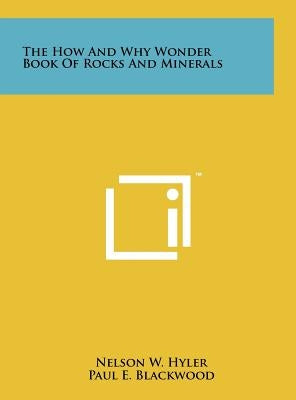 The How And Why Wonder Book Of Rocks And Minerals by Hyler, Nelson W.