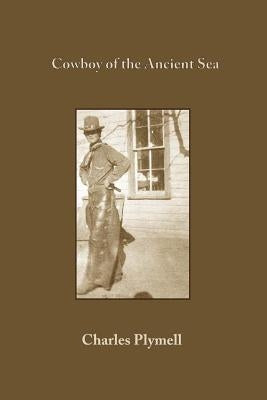 Cowboy of the Ancient Sea by Plymell, Charles