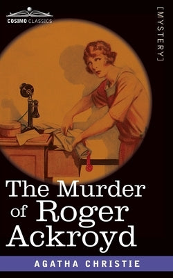 The Murder of Roger Ackroyd by Christie, Agatha