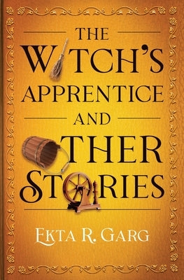 The Witch's Apprentice and Other Stories by Garg, Ekta R.
