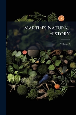 Martin's Natural History; Volume 2 by Anonymous
