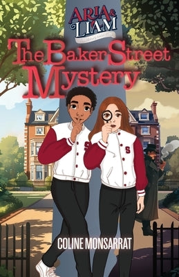 Aria & Liam - The Baker Street Mystery by Monsarrat, Coline