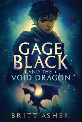Gage Black and the Void Dragon by Asher, Britt