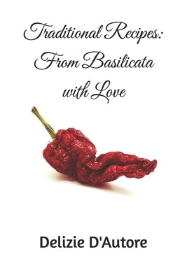Traditional Recipes: From Basilicata with Love by D'Autore, Delizie