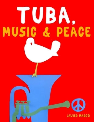 Tuba, Music & Peace: 10 Easy Themes for Tuba Beginner Book by Marcó, Javier