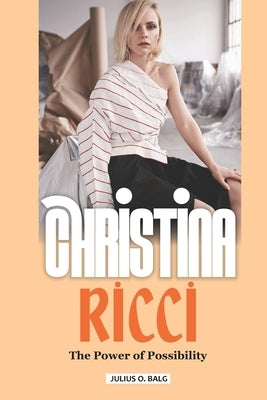Christina Ricci: The power of possibility by O. Balg, Julius