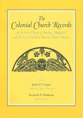 The Colonial Church Records of the First Church of Reading (Wakefield) and the First Church of Rumney Marsh (Revere) by Cooper, James F.