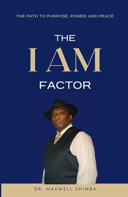 The "I AM" Factor: The Path to Purpose, Power, and Peace by Shimba