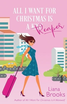 All I Want For Christmas Is A Reaper by Brooks, Liana