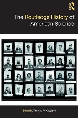 The Routledge History of American Science by Kneeland, Timothy W.