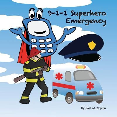 9-1-1 Superhero Emergency by Caplan, Joel M.