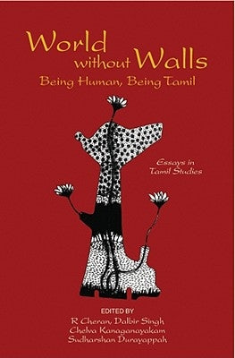 World Without Walls: Being Human, Being Tamil by Cheran, R.