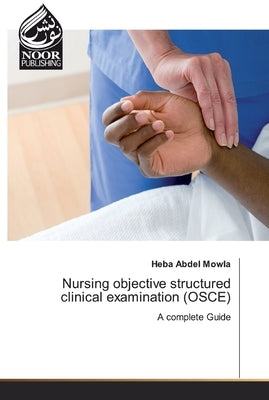 Nursing objective structured clinical examination (OSCE) by Abdel Mowla, Heba