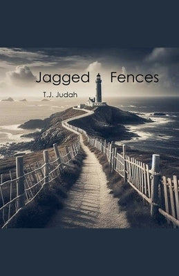 Jagged Fences by Judah, T. J.