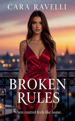 Broken Rules by Ravelli, Cara
