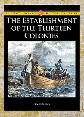 The Establishment of the Thirteen Colonies by Nardo, Don