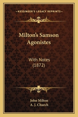 Milton's Samson Agonistes: With Notes (1872) by Milton, John